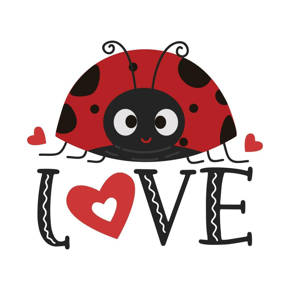 Love Bug Inspirational Lettering Quotes With Lady Bug Illustration For Valentine's Day Design Elements. vector