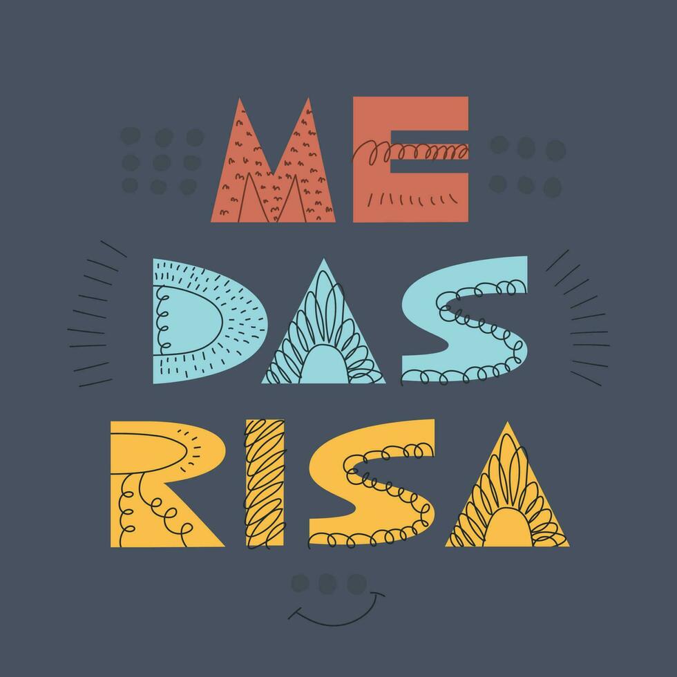 Me das risa. Handwritten lettering in Spanish. Translation - You make me laugh. Scandinavian typography. Design element for greeting card, sticker, poster. vector