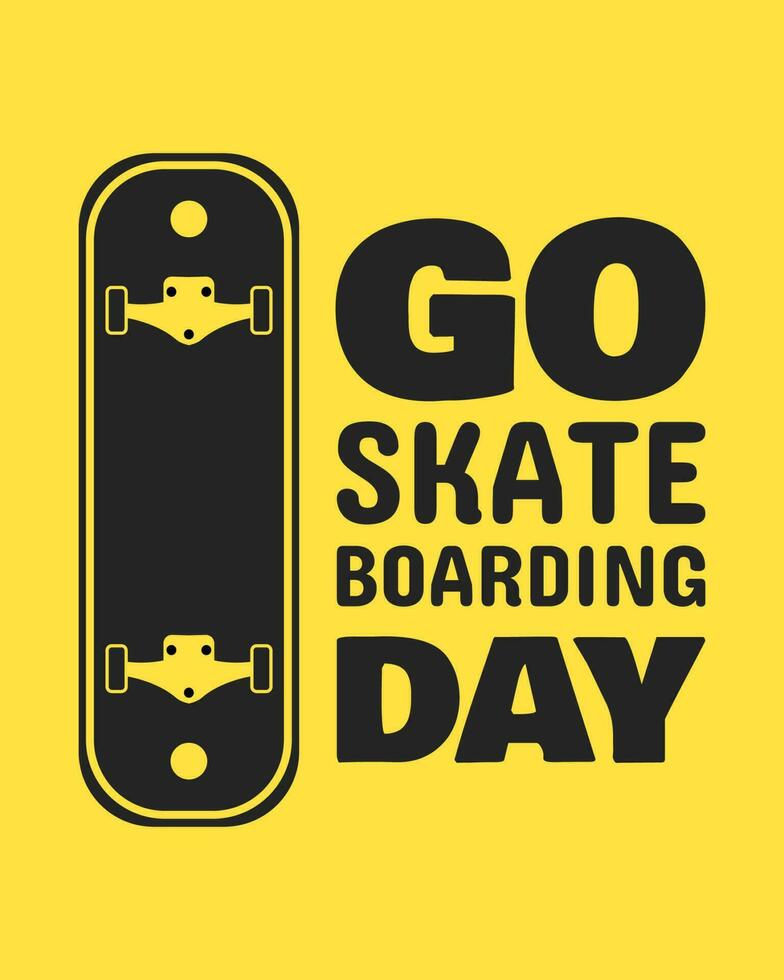 Skateboarding vector illustration design. Vintage sport typography. Skate board quote for t-shirt print. Go Skateboarding Day.