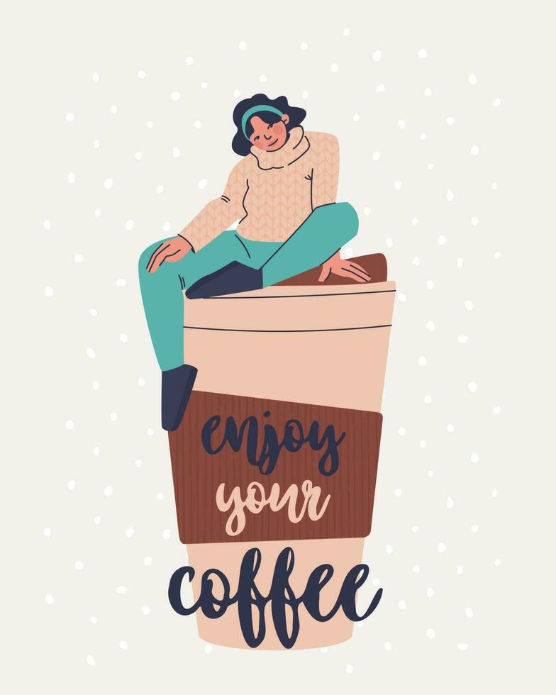 Postcard with text enjoy your coffee. Cute young woman in sweater sitting on giant cup of coffee. Vector trendy illustration.