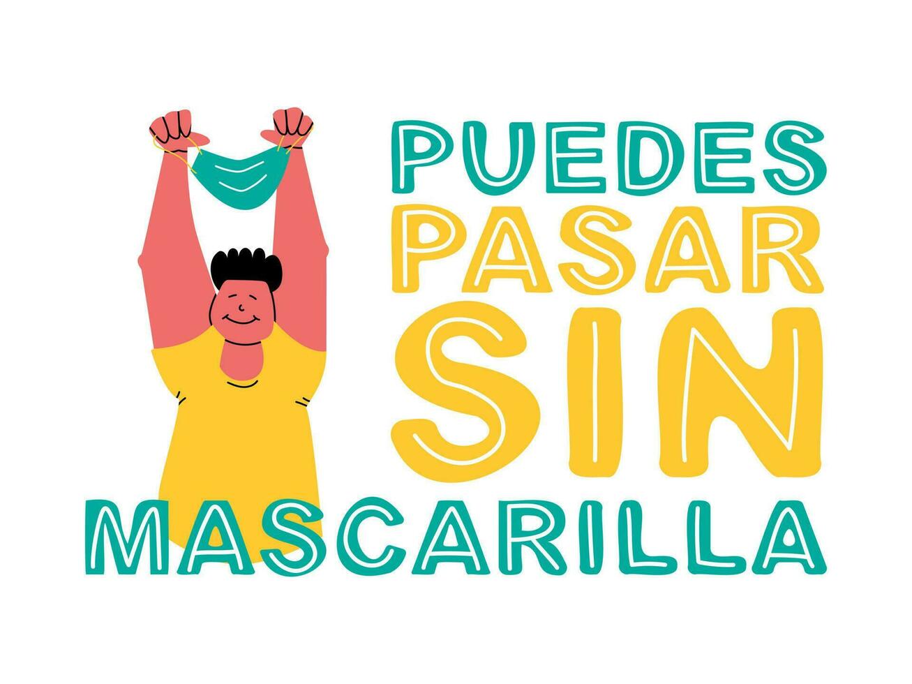 Lettering in Spanish, translation - You can enter without a face mask. Happy man holding a protective mask on over his head. vector
