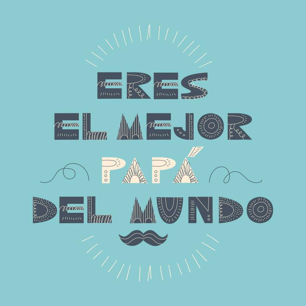 Eres el mejor papa del mundo. Handwritten cute lettering in Spanish. Translation - You are the best dad in the world. Scandinavian style. Design element for greeting card, sticker, poster. vector