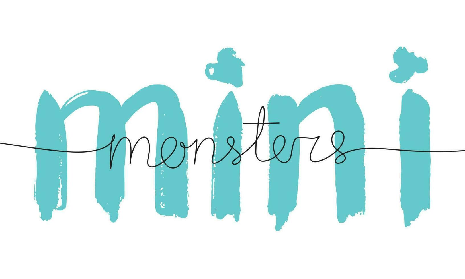 Cute vector hand drawn cartoon lettering quote mini monster. Colorful banner. Could be used as design for greeting card, poster, T-Shirt, web-design etc.