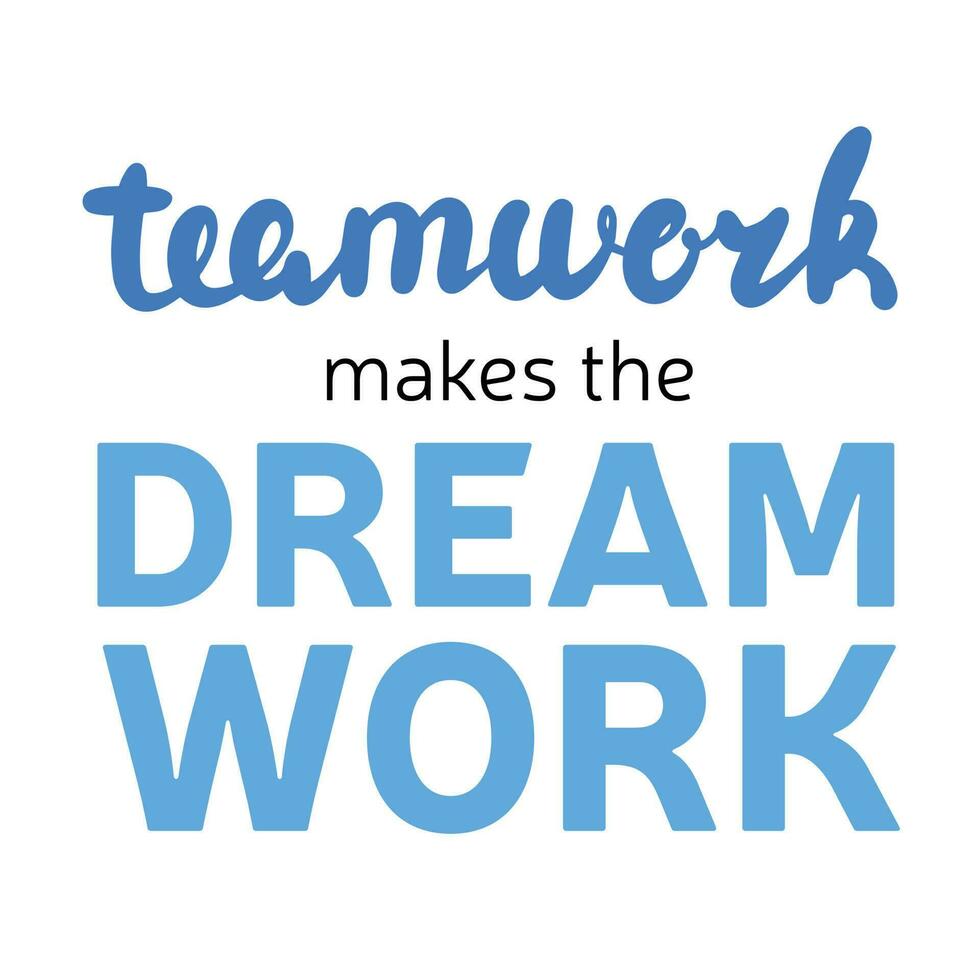 Teamwork makes the dream work. Hand drawn phrases and quotes about work ...