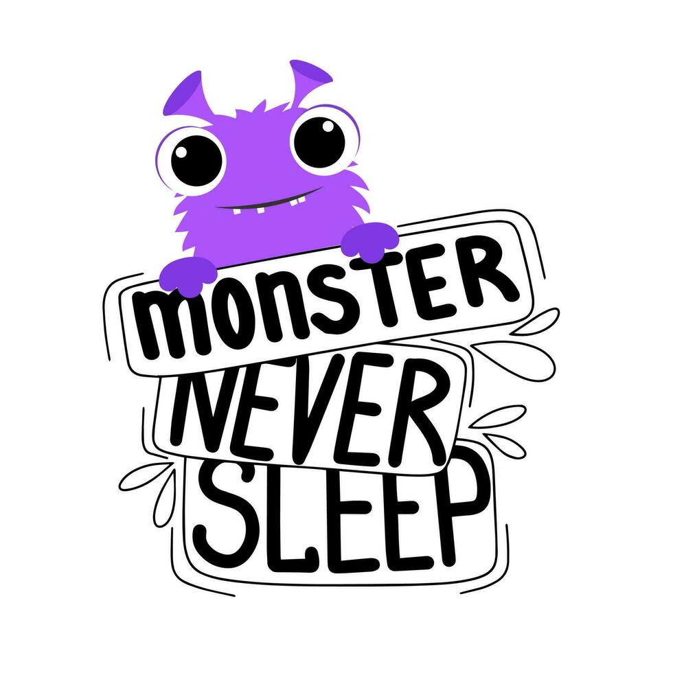 Cute vector hand drawn cartoon monster character with lettering quote monster never sleep. Colorful square banner. Could be used as design for greeting card, poster, T-Shirt, web-design etc.