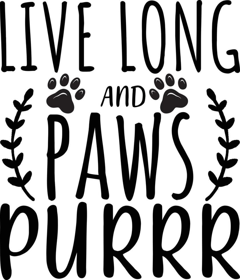 Live long and paws purrr shirt design vector