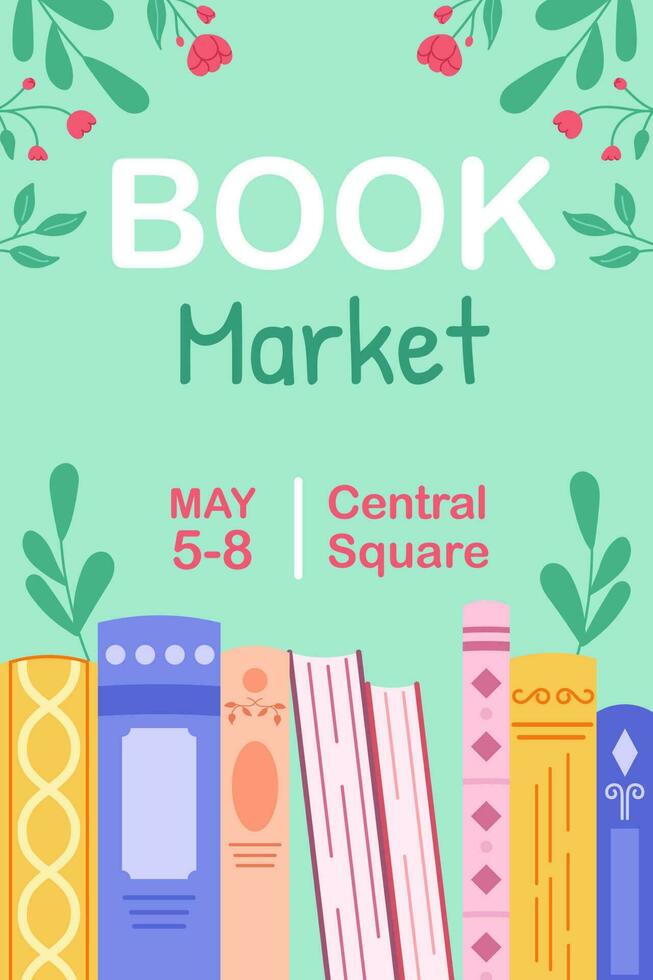 Advertising template for literary event, market, with abstract books and flowers. Advertising poster for a bookstore. Colored hand drawn illustration. vector