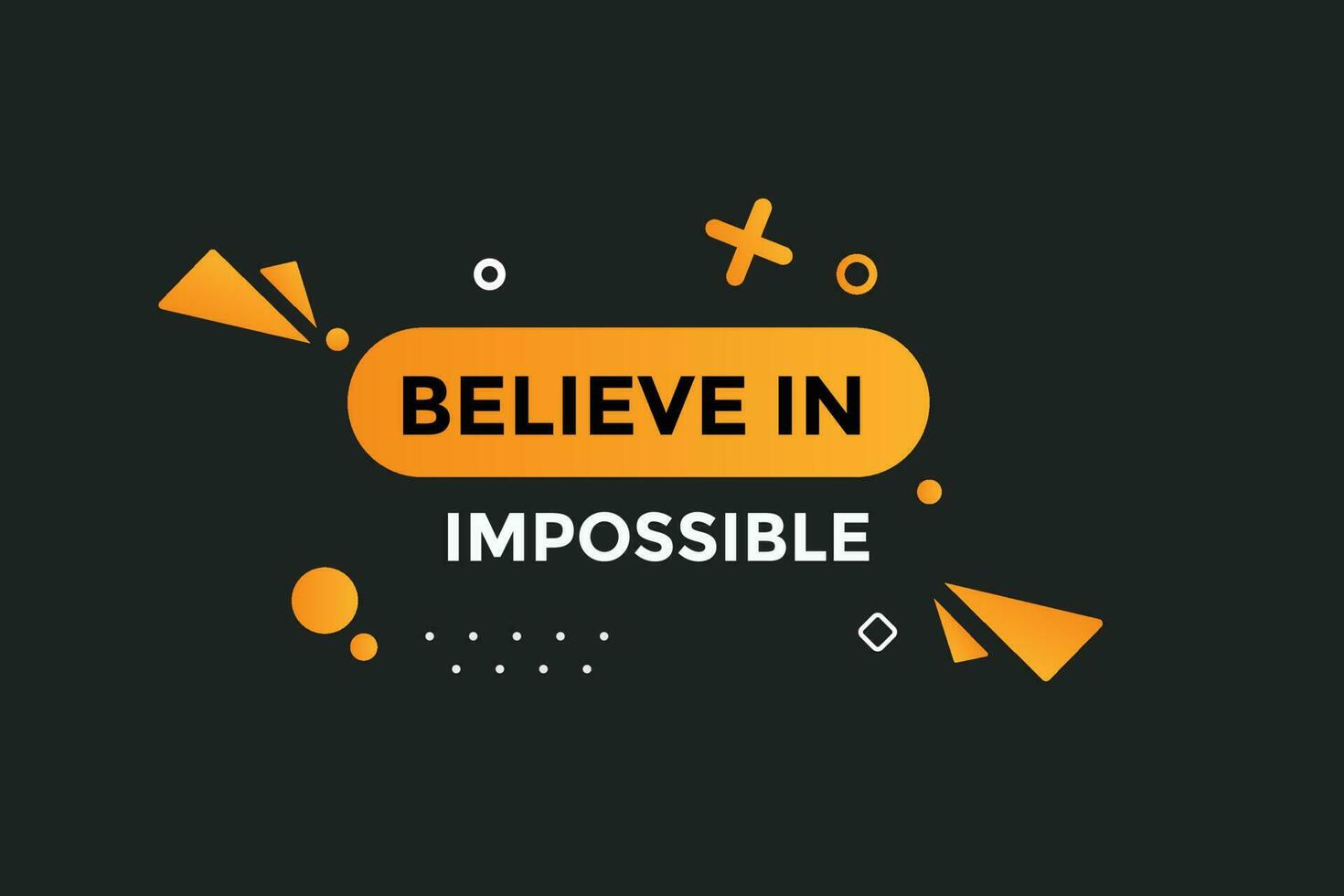 Believe in impossible  button web banner templates. Vector Illustration