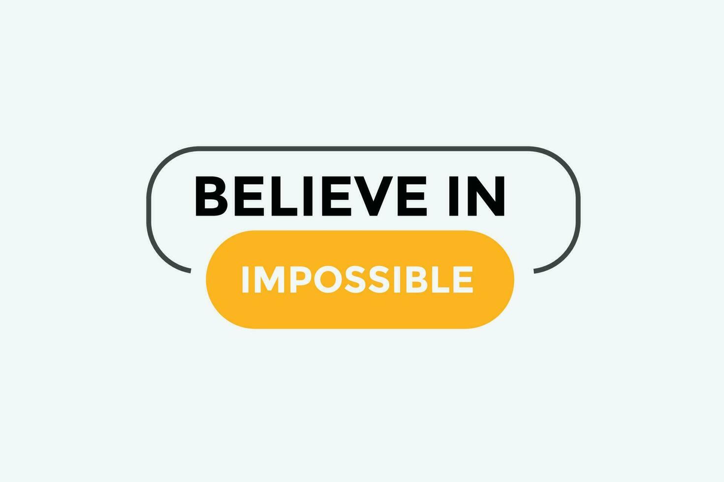 Believe in impossible  button web banner templates. Vector Illustration