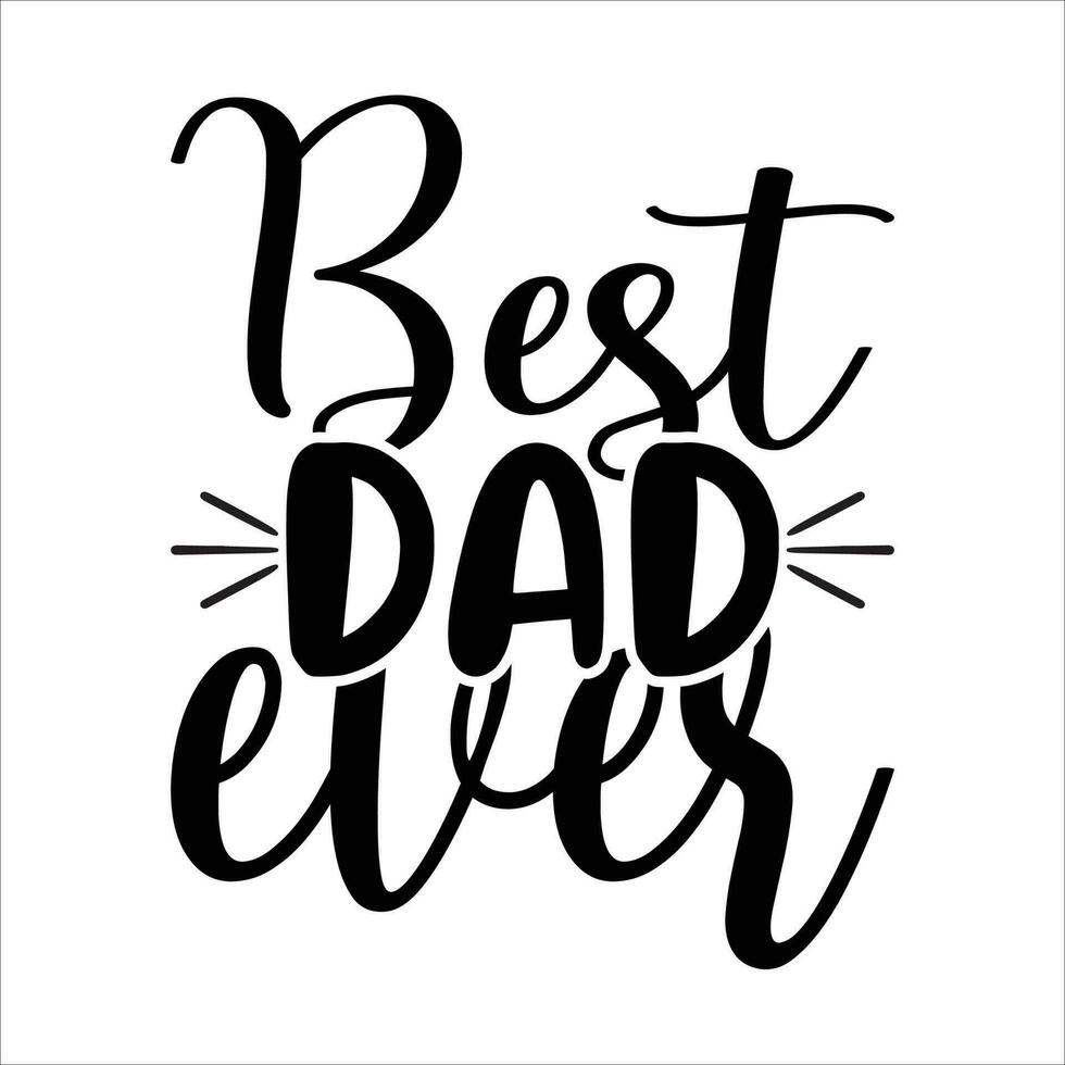 Best dad ever, Fathers day shirt print template, Typography design, web template, t shirt design, print, papa, daddy, uncle, Retro vintage style shirt vector