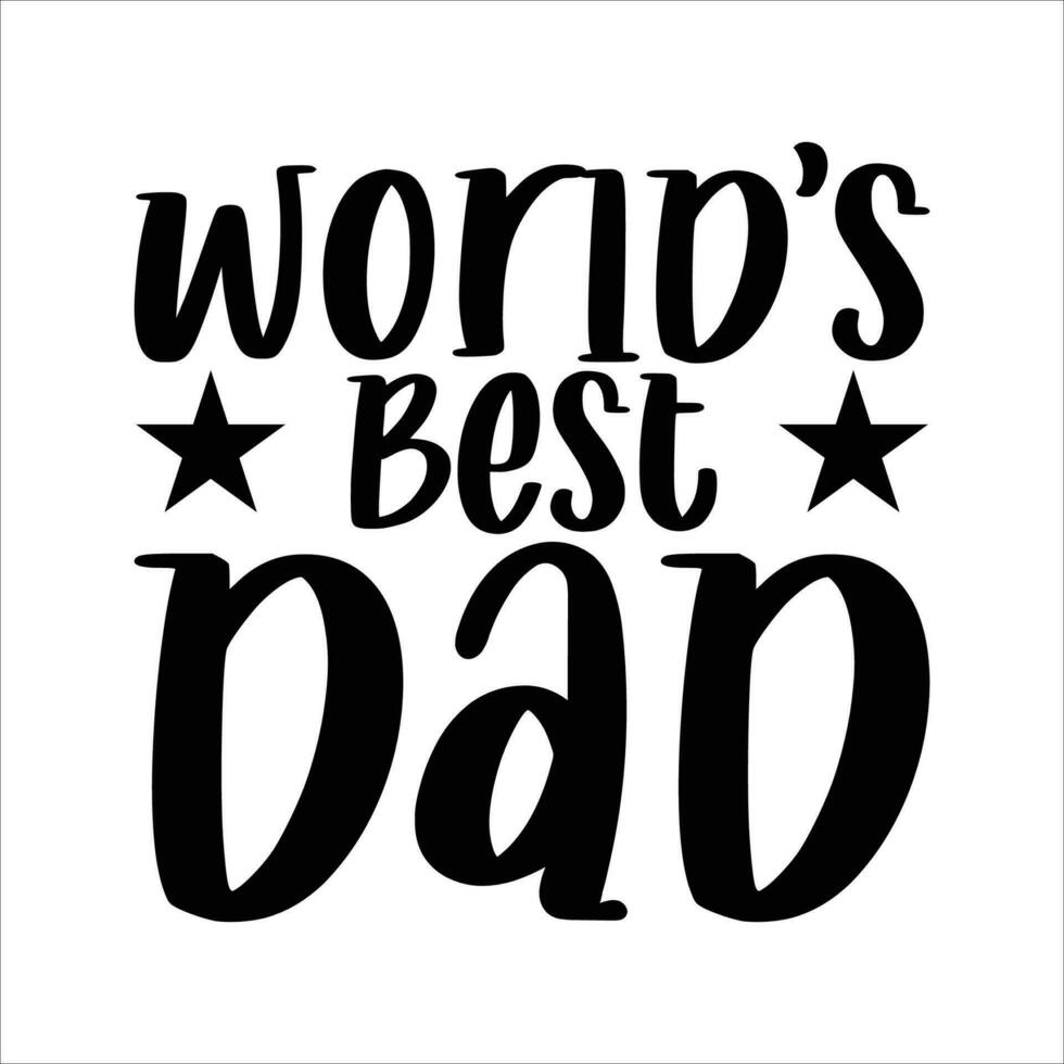 World's best dad, Fathers day shirt print template, Typography design, web template, t shirt design, print, papa, daddy, uncle, Retro vintage style shirt vector