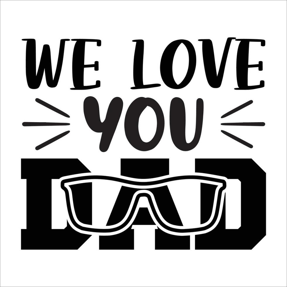 nosotros amor usted papá, padres día camisa impresión plantilla, tipografía diseño, web plantilla, t camisa diseño, imprimir, papá, papá, tío, retro Clásico estilo camisa vector