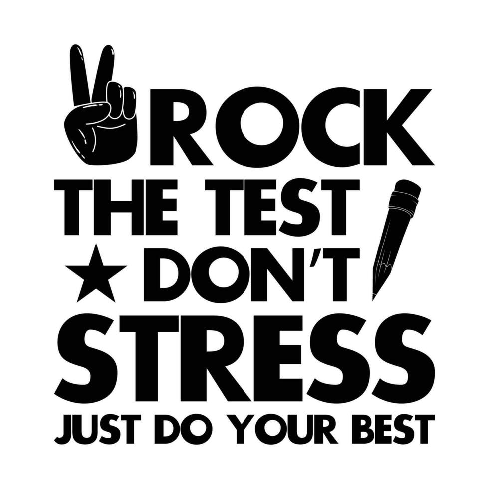 Rock the test don't stress just do your best shirt print template vector