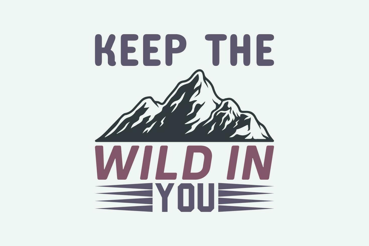 keep the wild in you vector