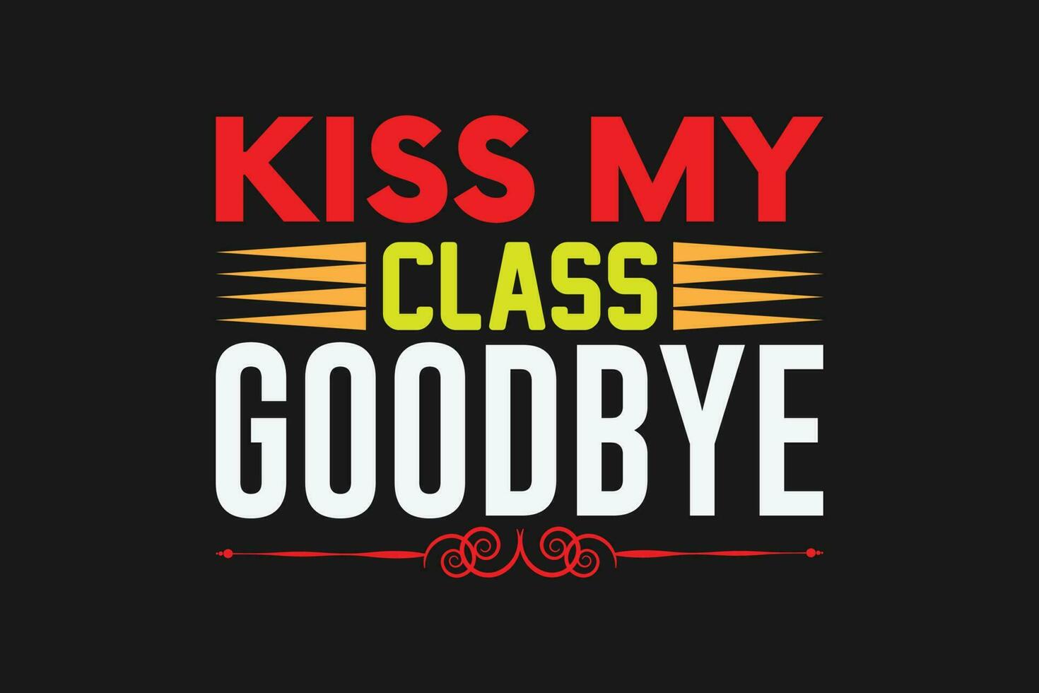 kiss my class goodbye vector
