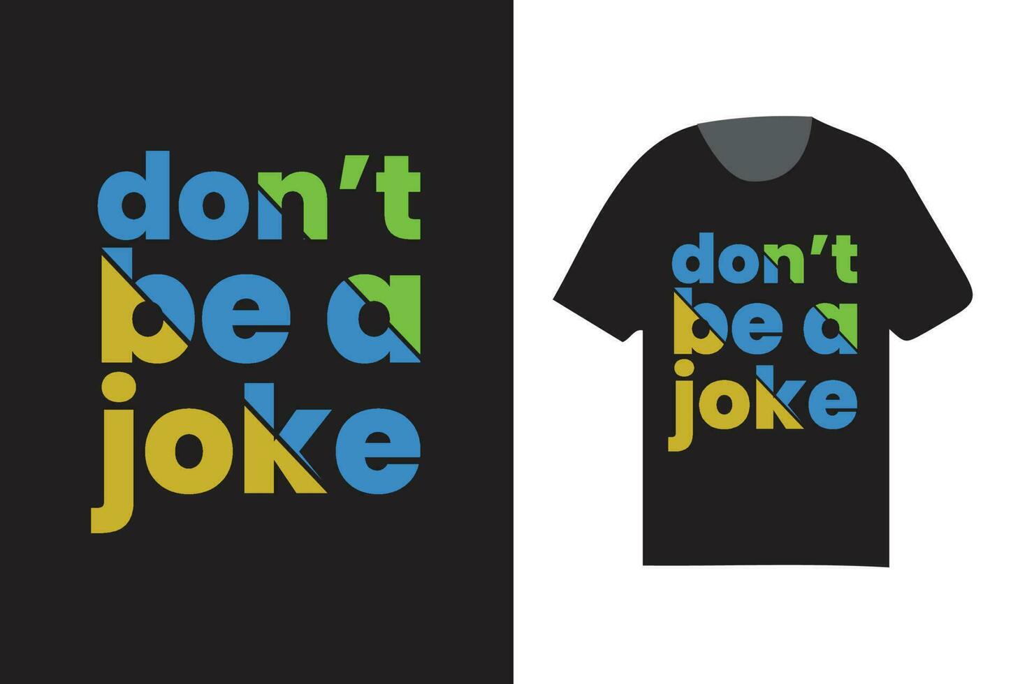 don't be a joke typographic t shirt design, retro color t shirt template vector