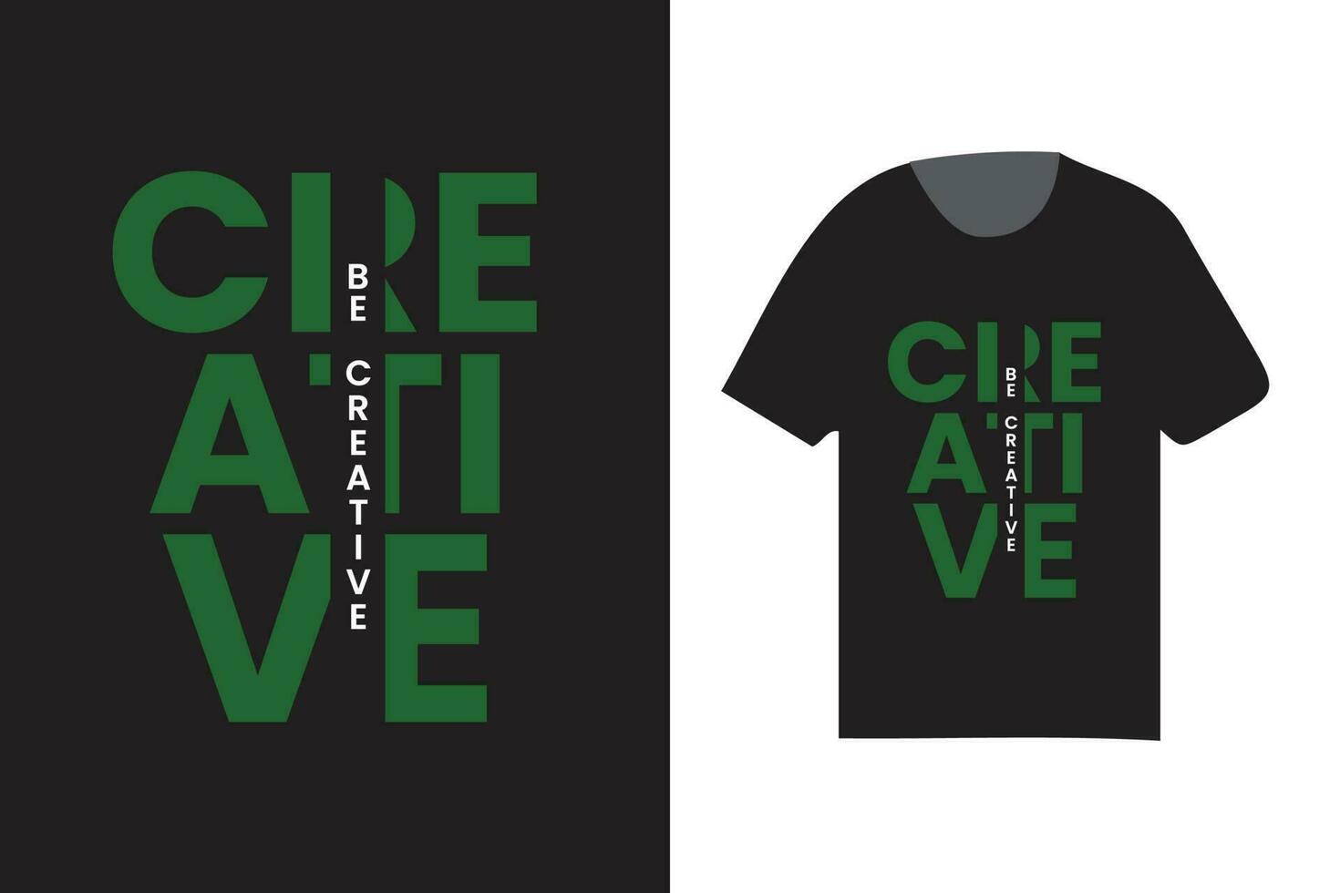 be creative t shirt design, typographic fashionable t shirt vector