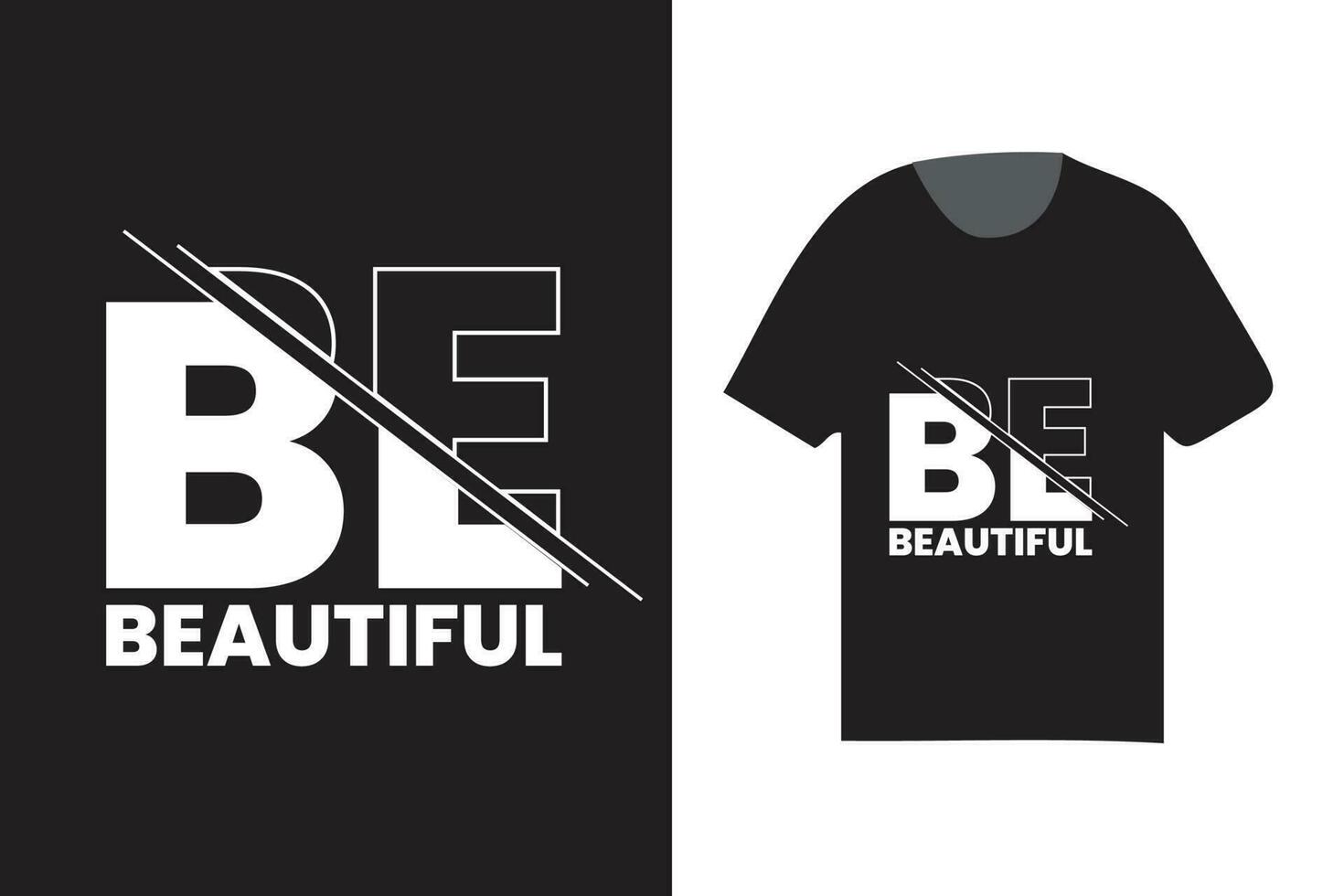 be beautiful typographic t shirt design, modern typography fashionable t shirt design template vector