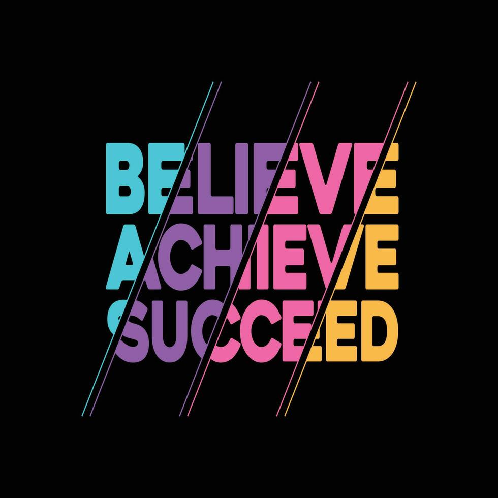 Motivational and inspirational quote. Attitude Quote Design Vector.. Believe, Achieve, Succeed. vector