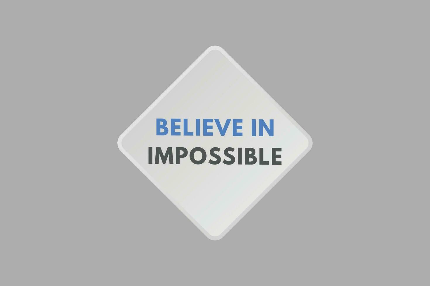Believe in Impossible text Button. Believe in Impossible Sign Icon Label Sticker Web Buttons vector