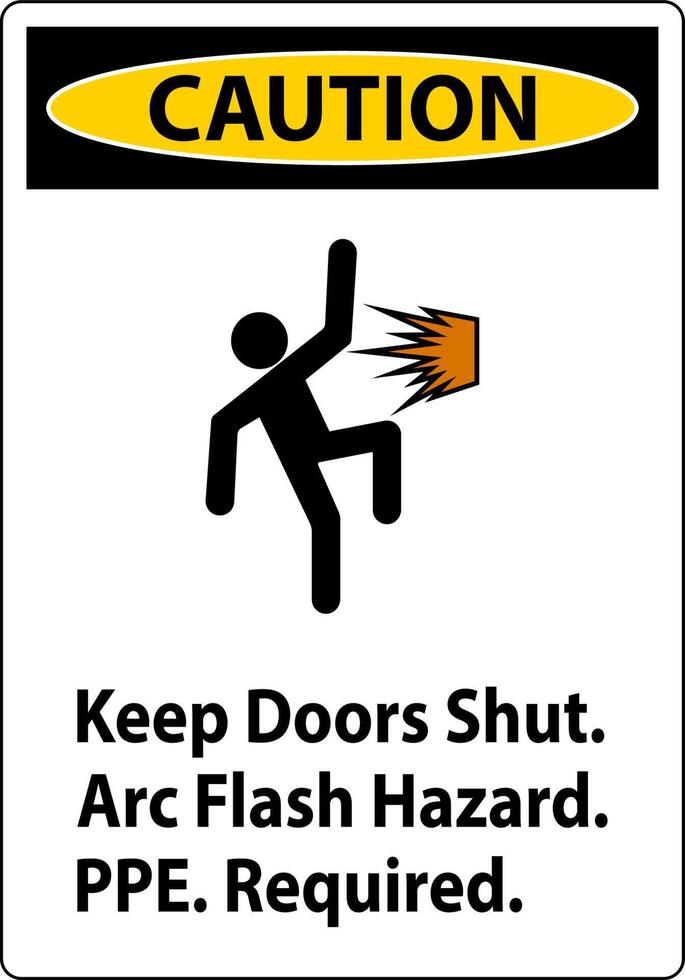Caution Sign Keep Doors Shut Arc Flash Hazard PPE Required vector