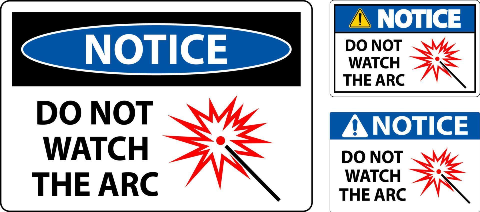 Notice Sign Do Not Watch The Arc Symbol vector