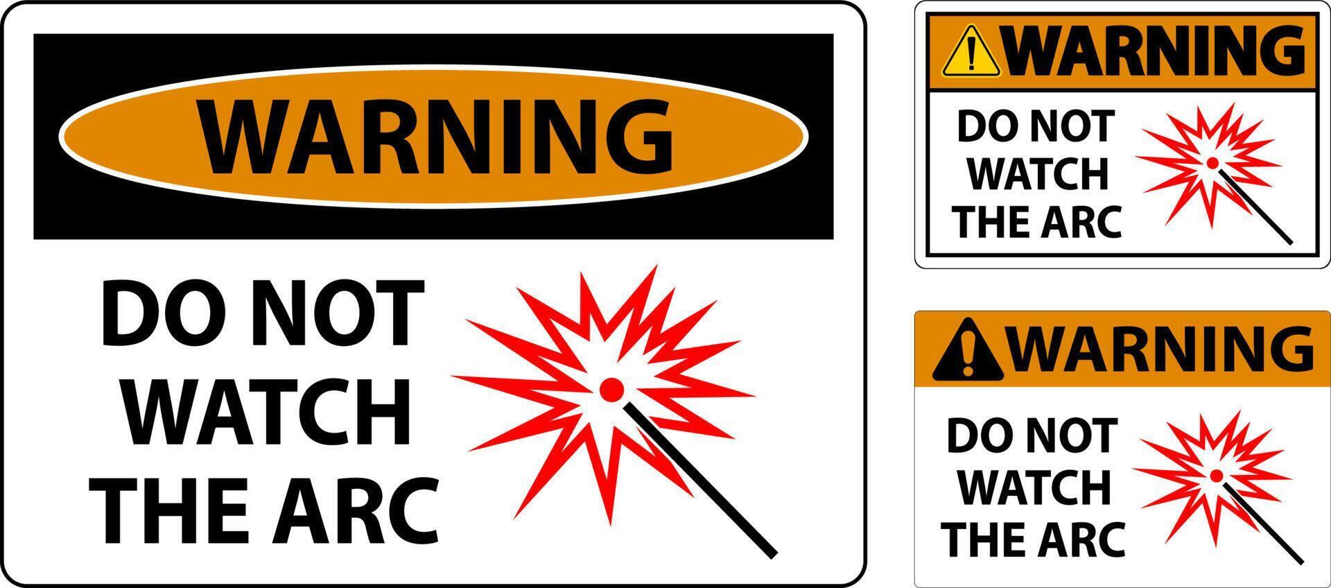 Warning Sign Do Not Watch The Arc Symbol vector