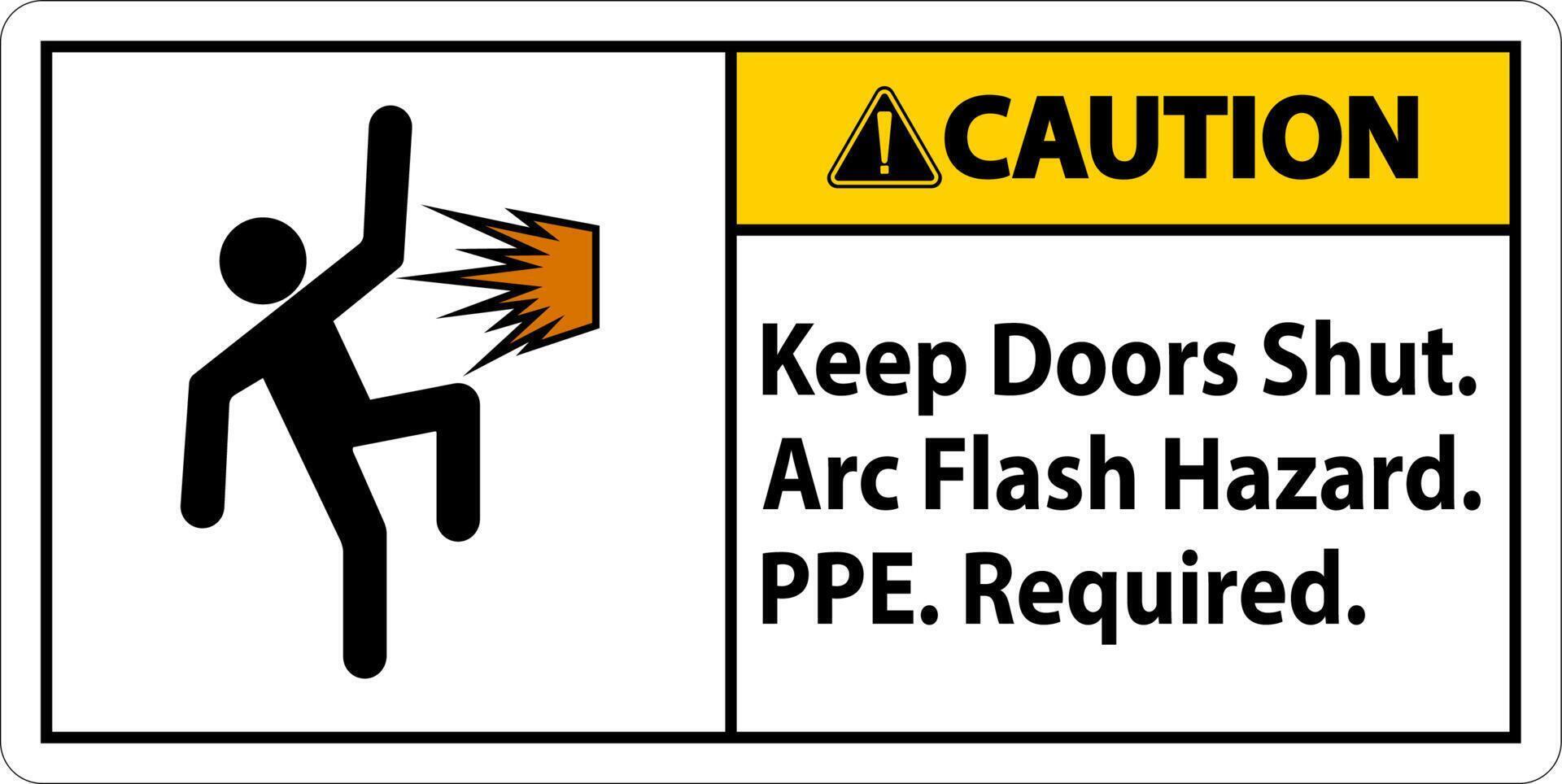 Caution Sign Keep Doors Shut Arc Flash Hazard PPE Required vector