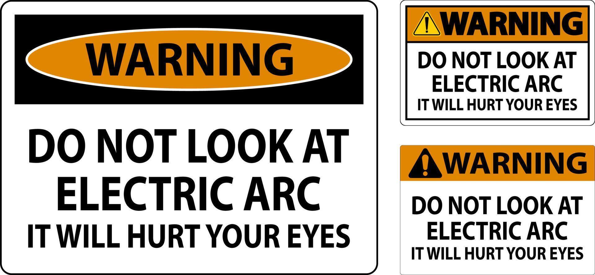 Warning Sign Do Not Look At The Electric Arc It Will Hurt Your Eyes vector