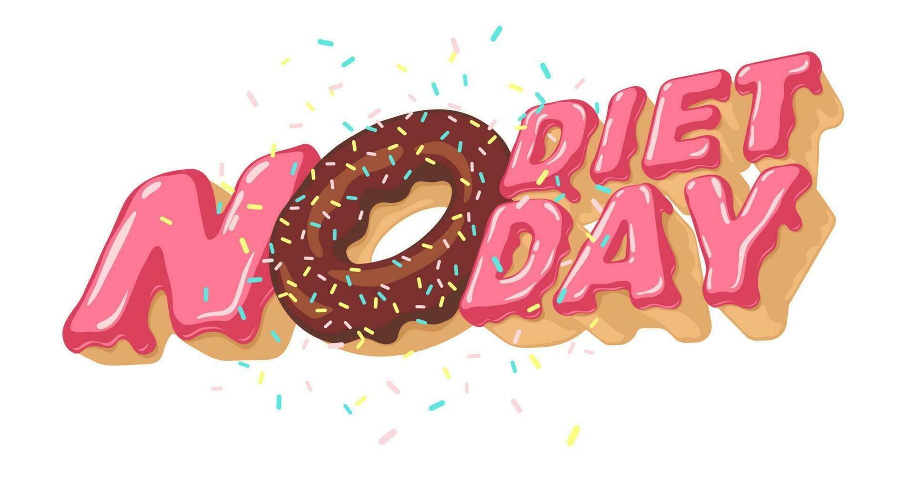 International NO DIET DAY. Isolated 3D sweet inscription for sign, heading, party, event poster, title, heading. Donut with sprinkling, topping. Vector illustration with volumetric letters. 6th of May