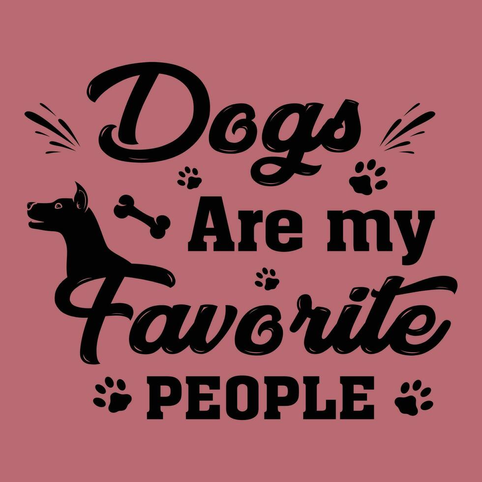 Dogs are my favorite people - Dog Lover T-shirt Design vector