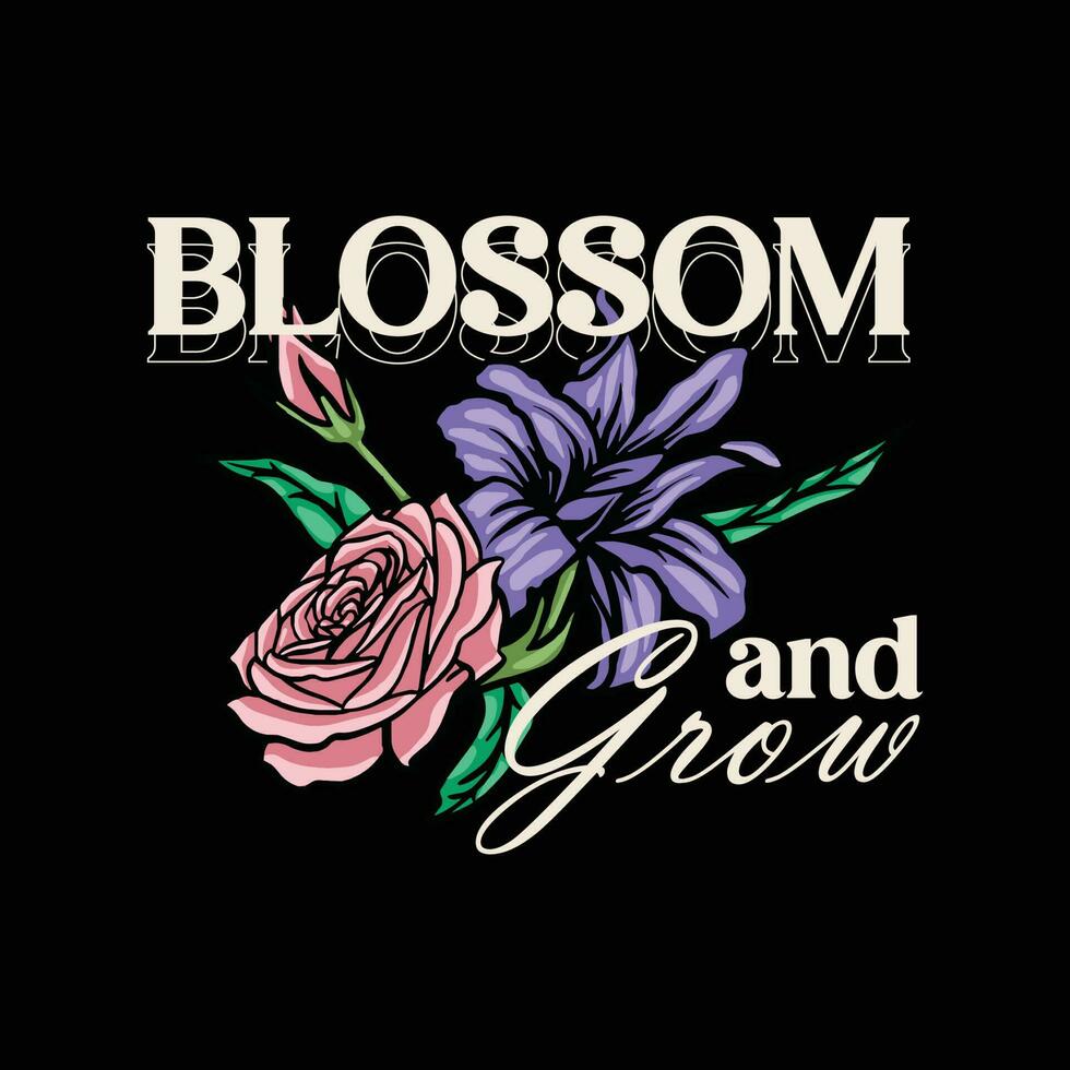 blossom and grow. positive vibe design apparel. Vector illustration.