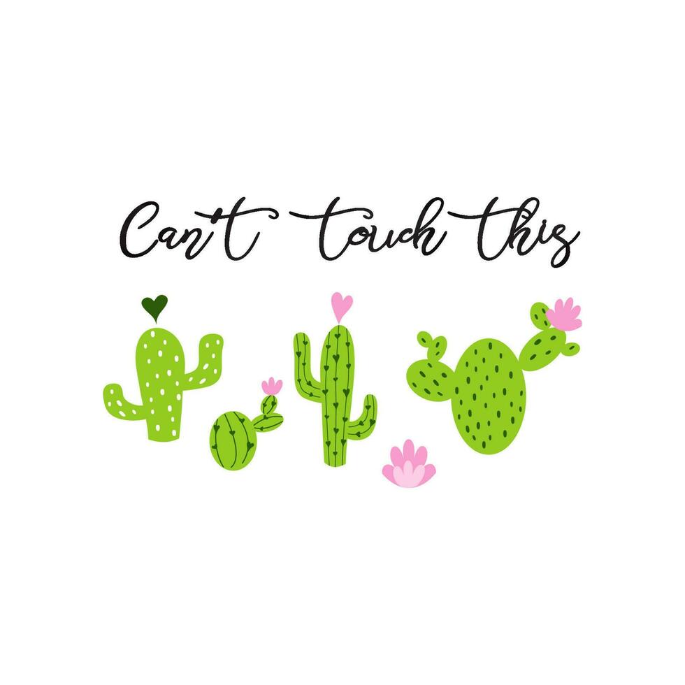 Cant touch this text decorated prickly cactus with flower and inspirational quote isolated on white background Cute hand drawn greeting cards poster logo sign print banner Cacti Vector illustration.