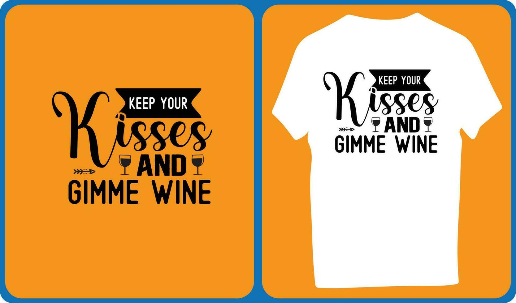 Keep Your Kisses And Gimme Wine vector