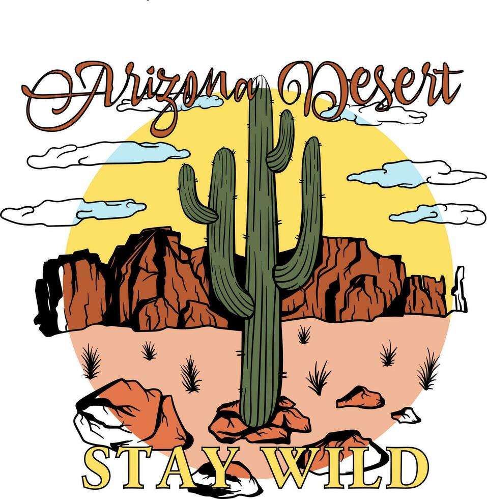 Arizona desert theme vintage color vector artwork. Stay Wild. For t shirts prints, posters, and other uses.