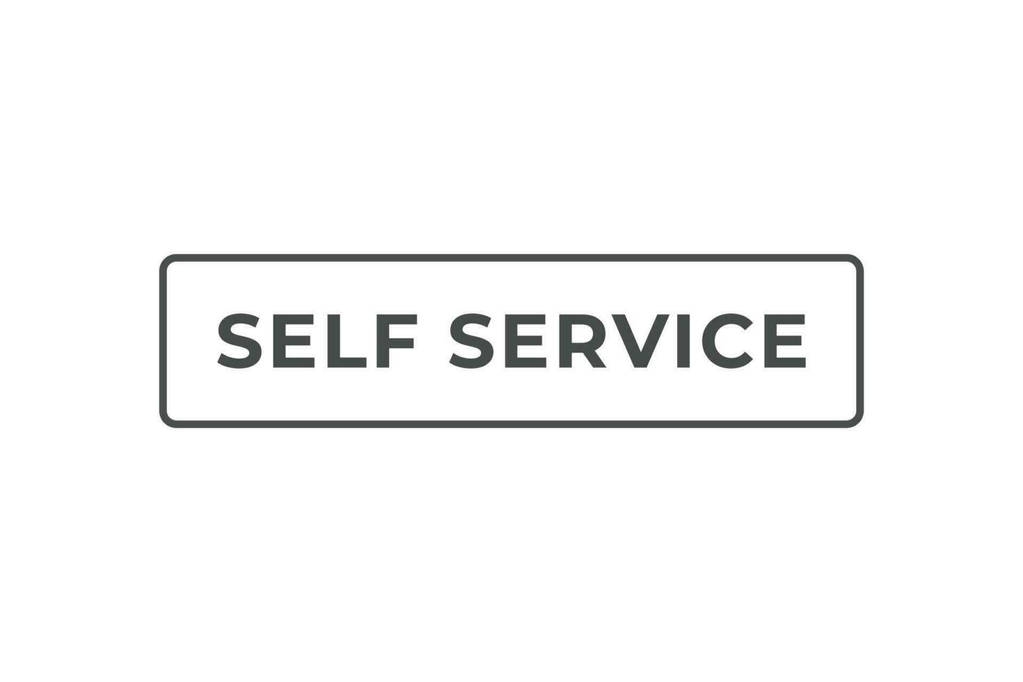 Self Service Button. Speech Bubble, Banner Label Self Service vector