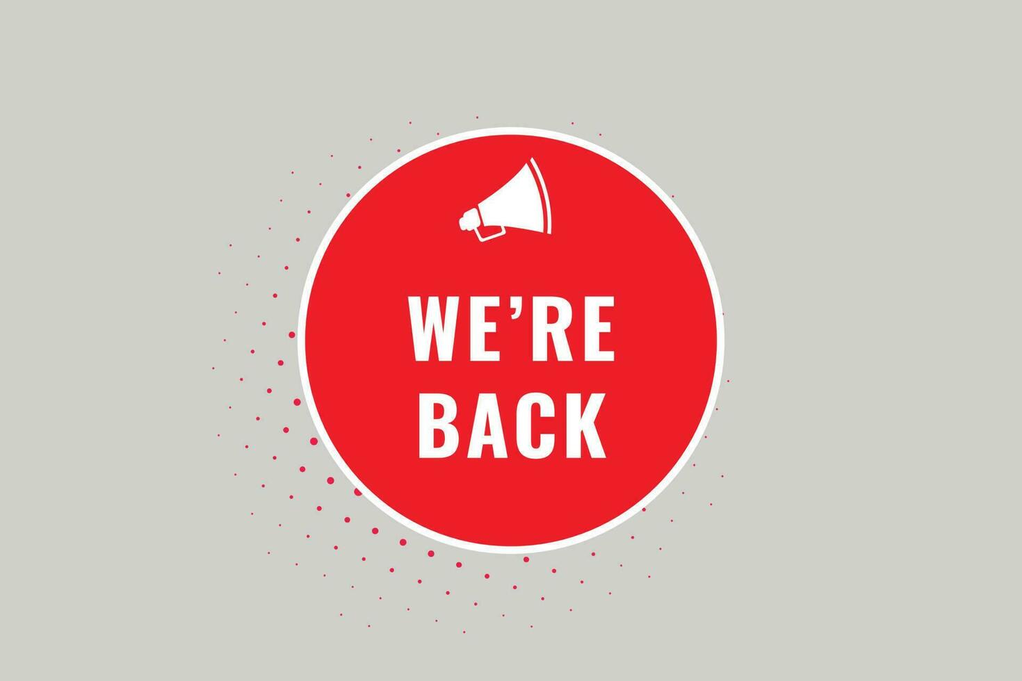 We're Back Button. Speech Bubble, Banner Label We are Back vector