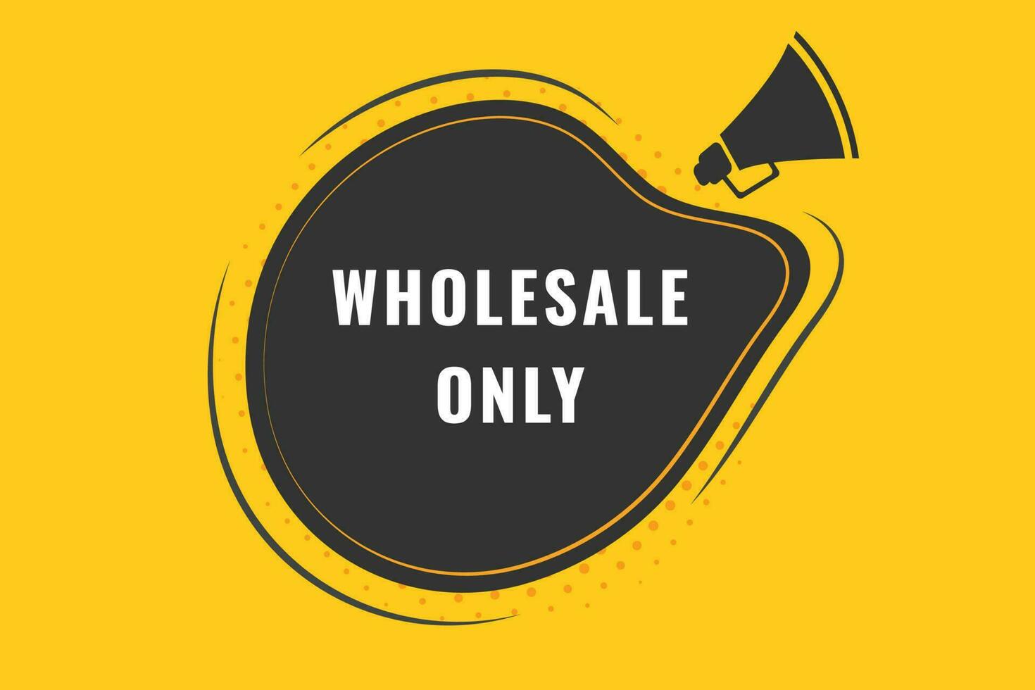 Wholesale only Button. Speech Bubble, Banner Label Wholesale only vector