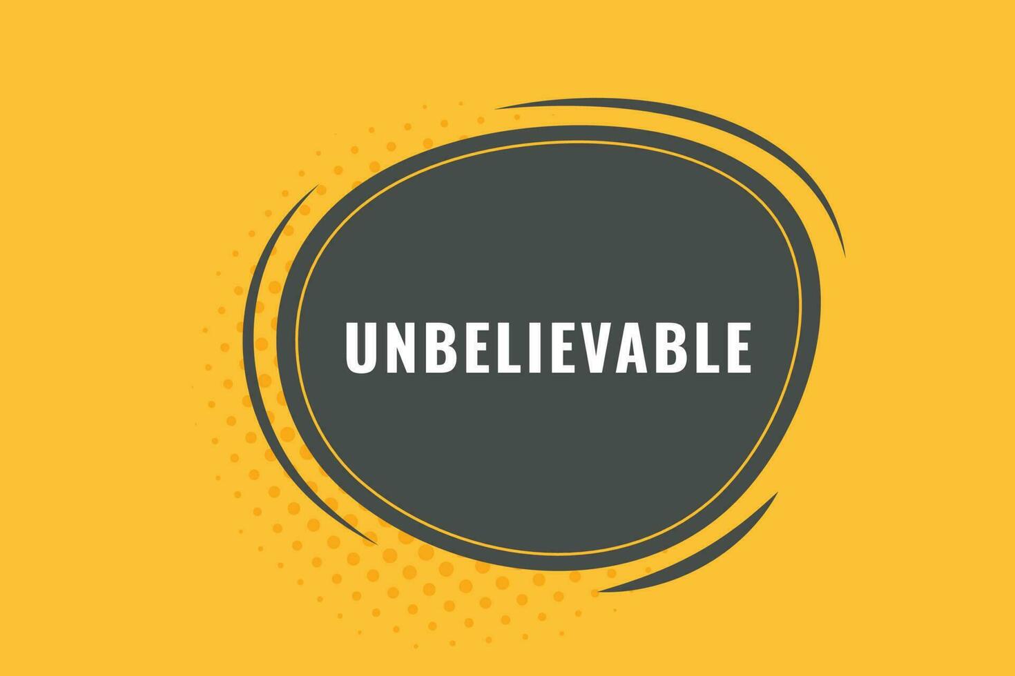 Unbelievable Button. Speech Bubble, Banner Label Unbelievable vector