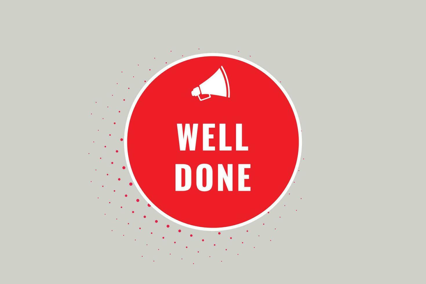 Well Done Button. Speech Bubble, Banner Label Well Done vector