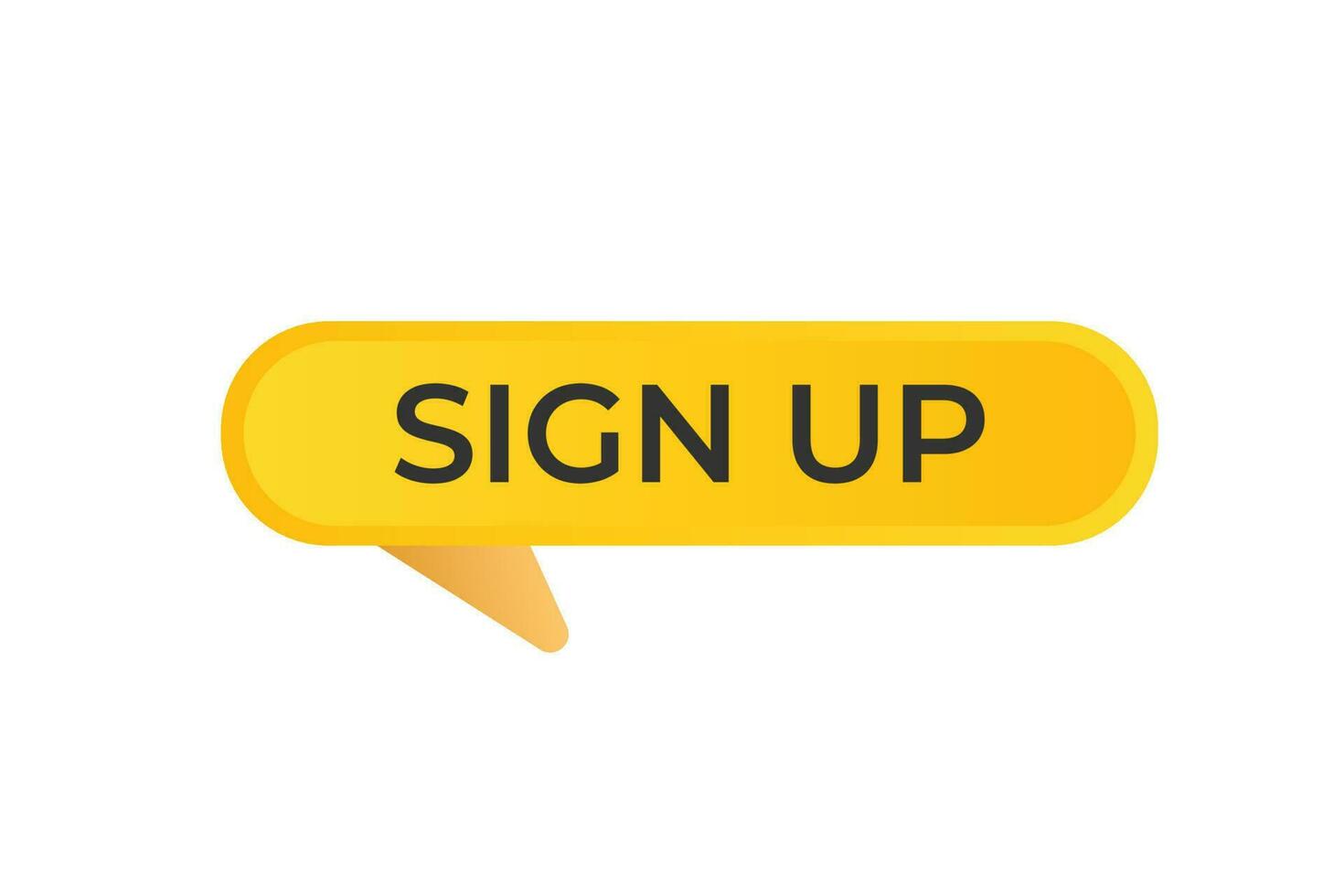Sign Up Button. Speech Bubble, Banner Label Sign Up vector
