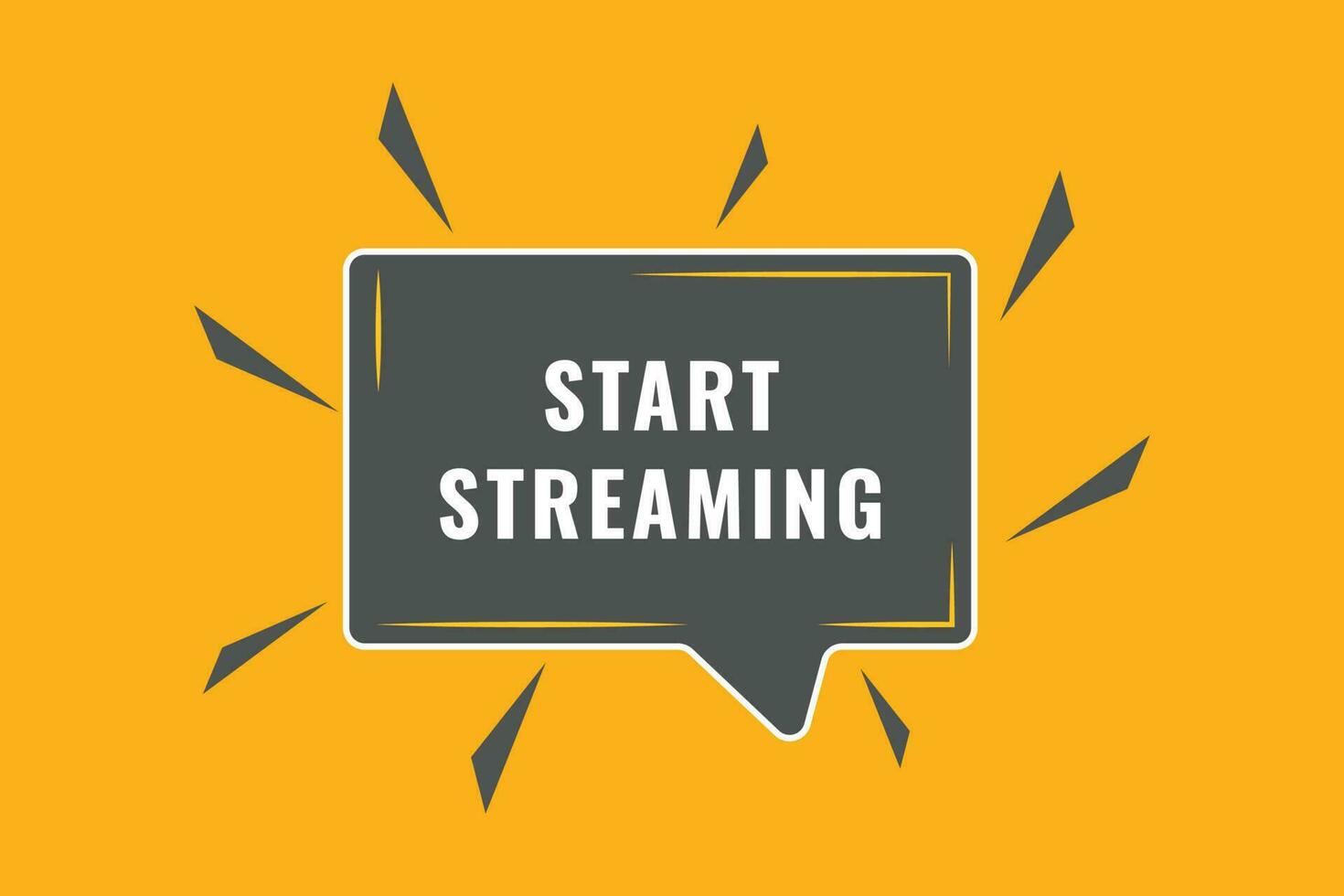 Start Streaming Button. Speech Bubble, Banner Label Start Streaming vector