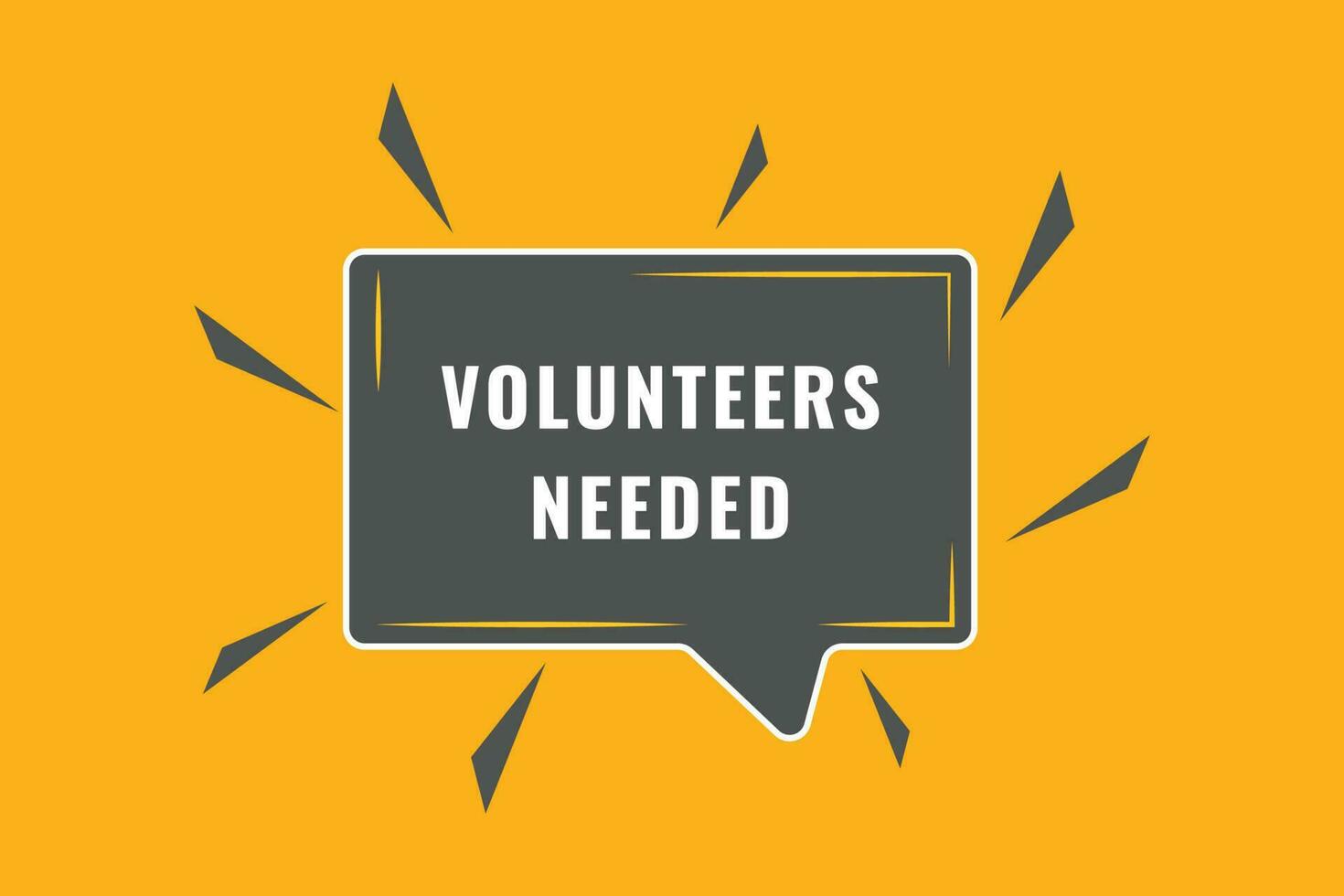 Volunteers Needed Button. Speech Bubble, Banner Label Volunteers Needed vector