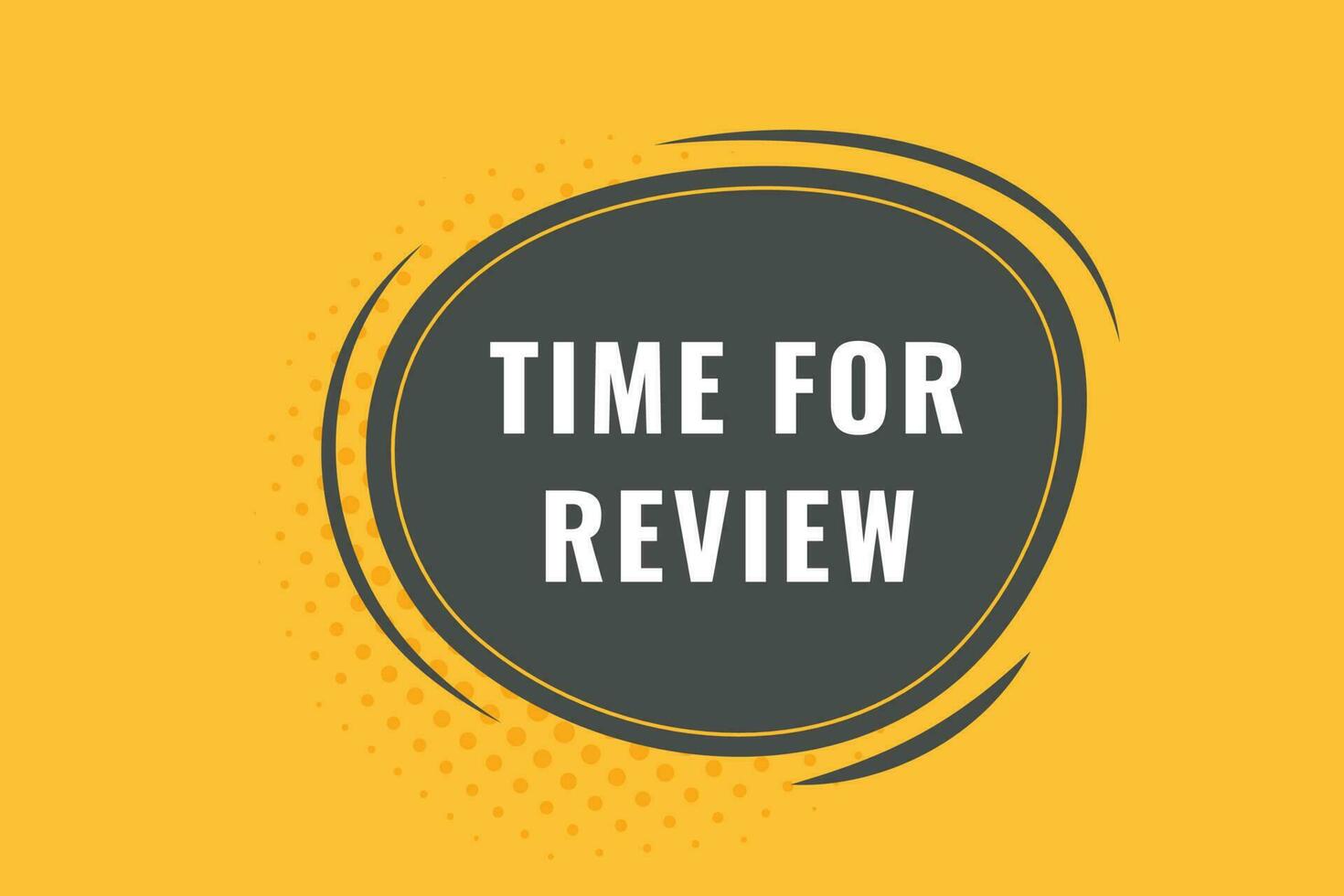 Time For Review Button. Speech Bubble, Banner Label Time For Review vector