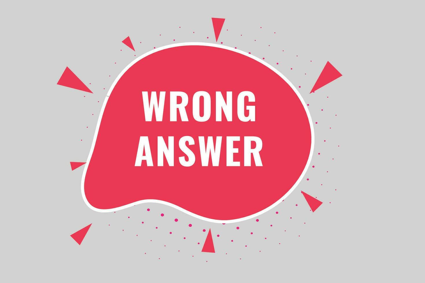 Wrong Answer Button. Speech Bubble, Banner Label Wrong Answer vector