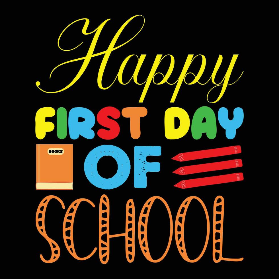 Happy First Day of School T-shirt Design vector