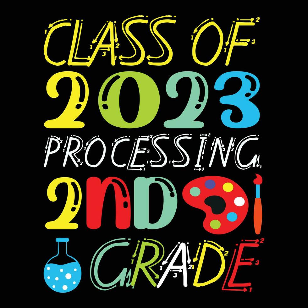 Class Of 2023 Processing 2nd Grade T-shirt Design vector