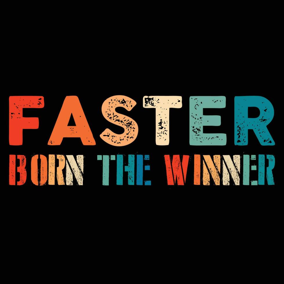 Faster Born the Winner T-shirt Design vector