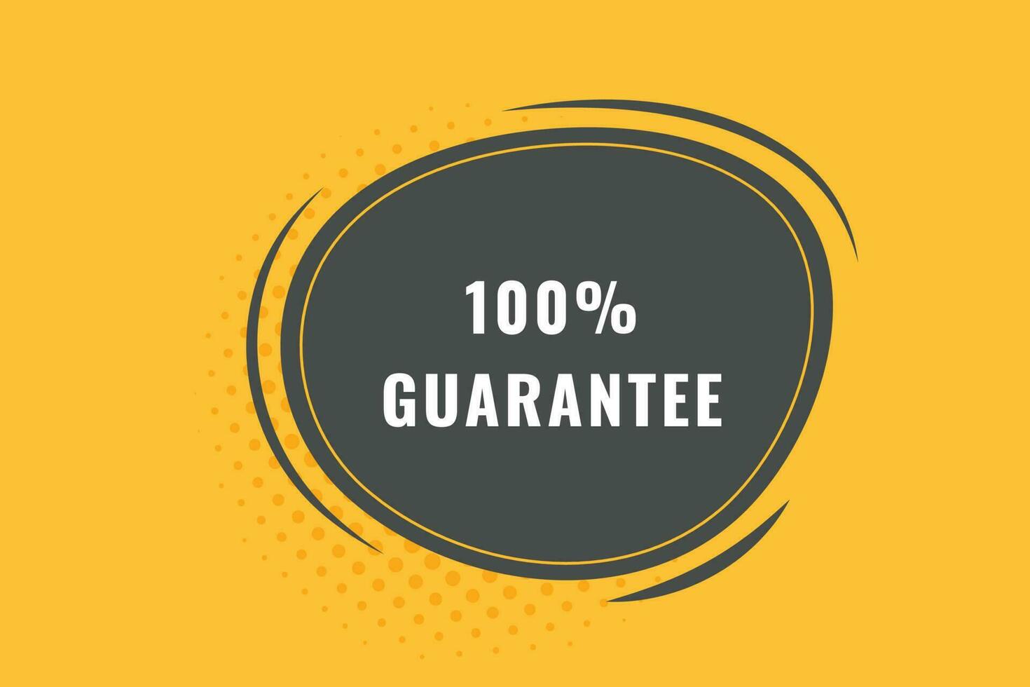 100 Guarantee Button. Speech Bubble, Banner Label 100 Guarantee vector