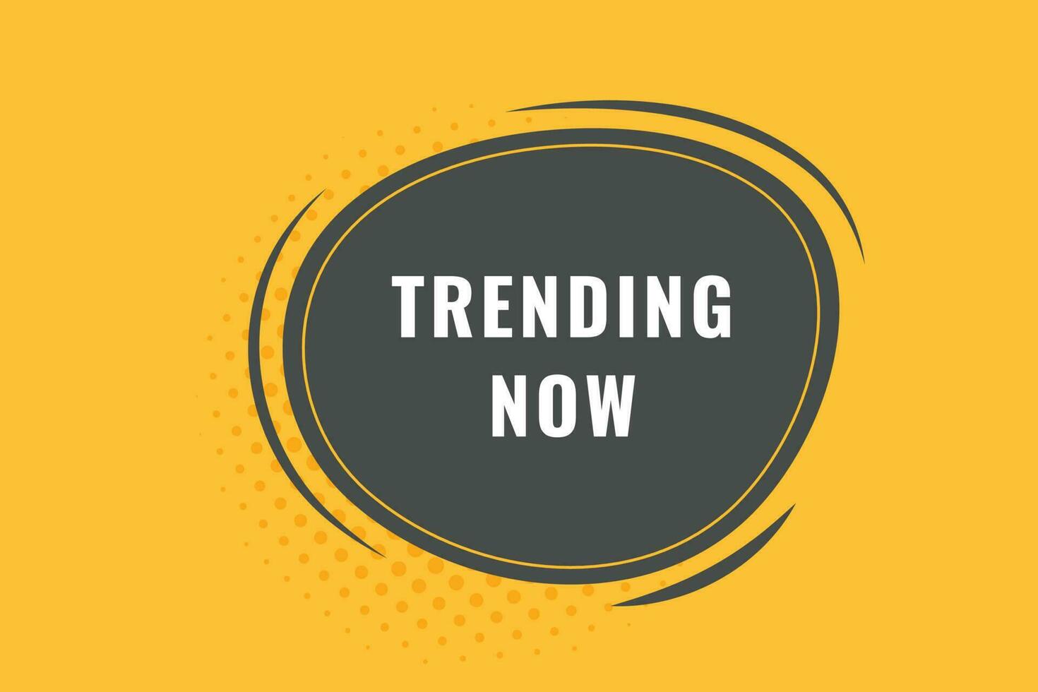 Trending Now Button. Speech Bubble, Banner Label Trending Now vector